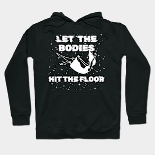 Let The Bodies Hit The Floor Hoodie